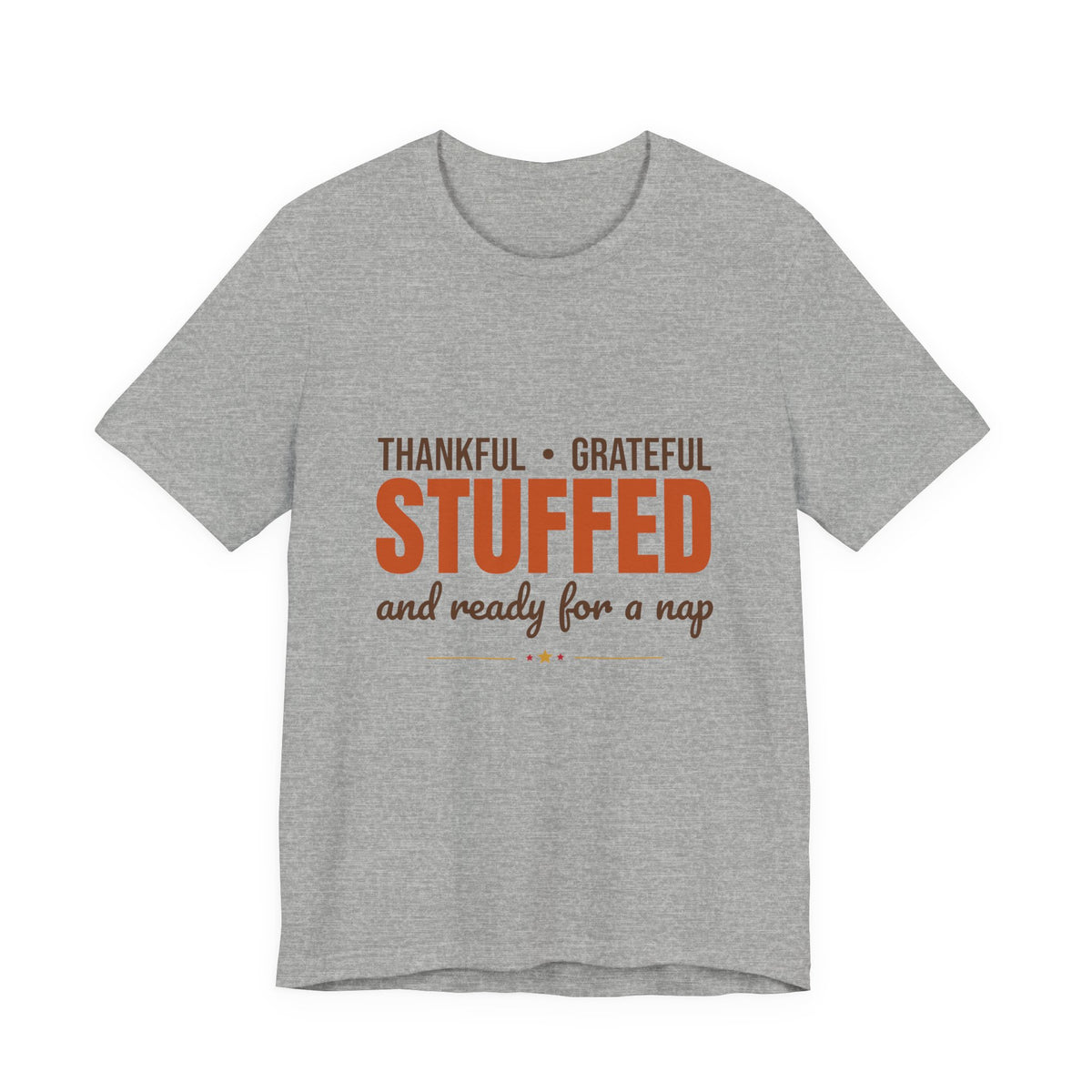 Thankful Grateful Stuffed and Ready for a Nap Shirt, Funny Thanksgiving T-Shirt, Funny Thanksgiving Gift