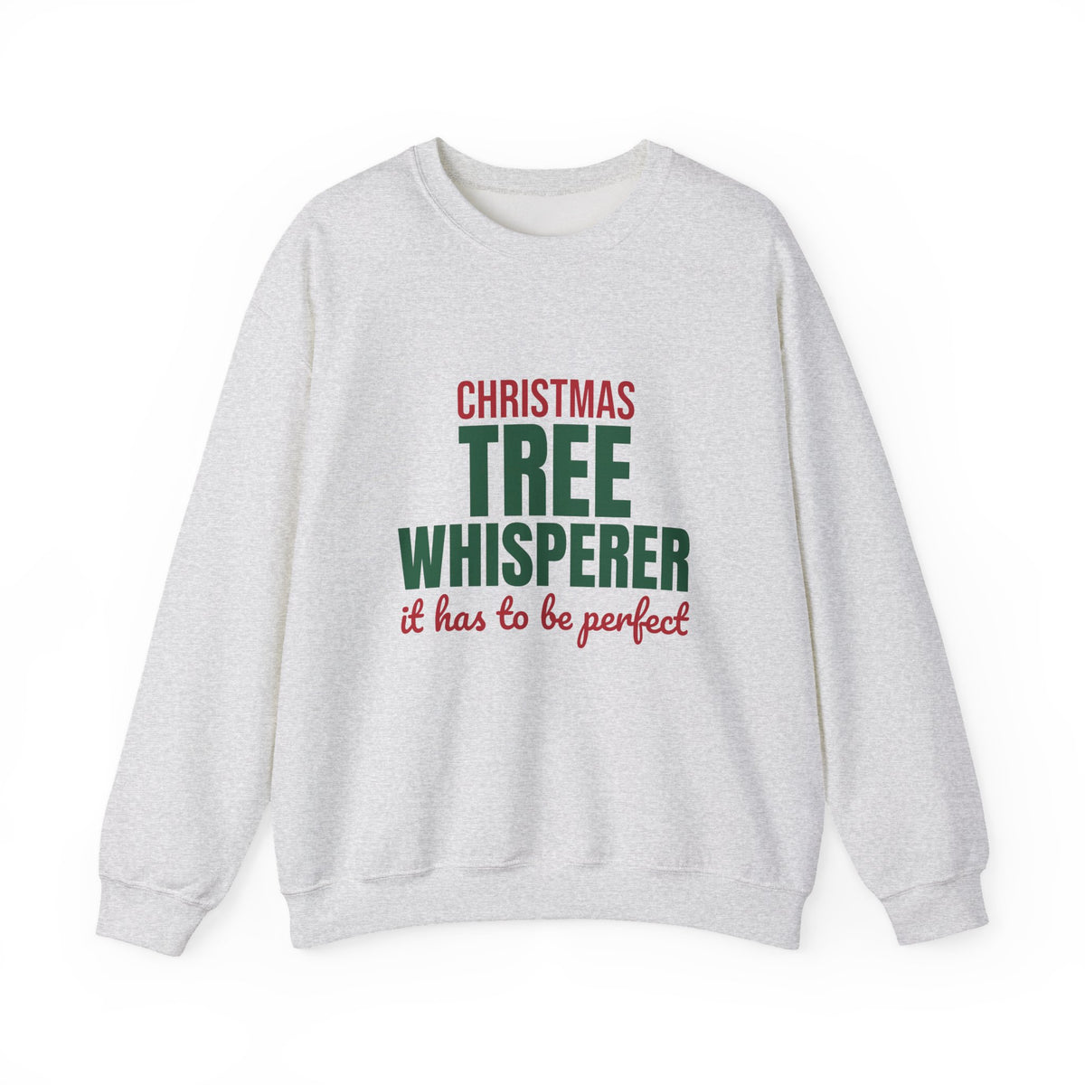 Christmas Tree Whisperer It Has to Be Perfect Sweatshirt, Funny Christmas Crewneck Sweatshirt