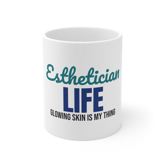 Esthetician Life Glowing Skin Is My Thing Mug
