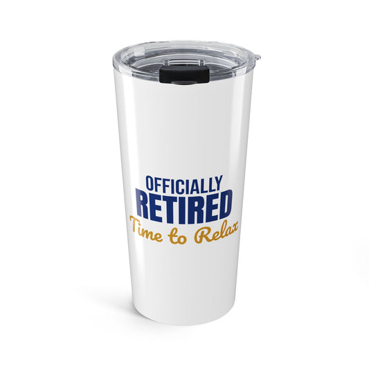 Officially Retired Time to Relax Tumbler
