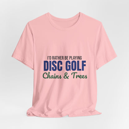 Rather Be Playing Disc Golf Chains and Trees Shirt, Disc Golf T-Shirt, Disc Golfer Gift