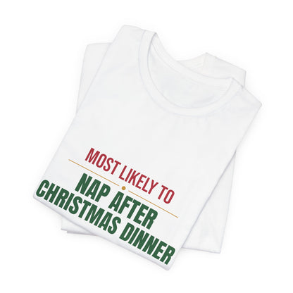 Most Likely To Nap After Christmas Dinner Shirt, Matching Family Christmas T-Shirt, Funny Holiday Tee