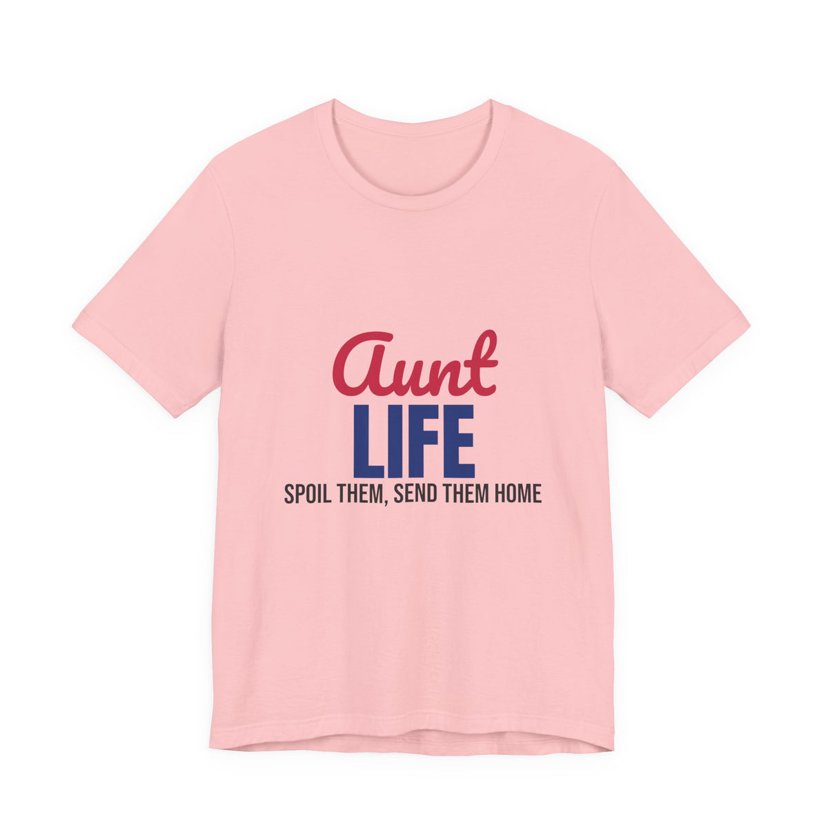Aunt Life Spoil Them Send Them Home Shirt, Aunt T-Shirt, Auntie Gift