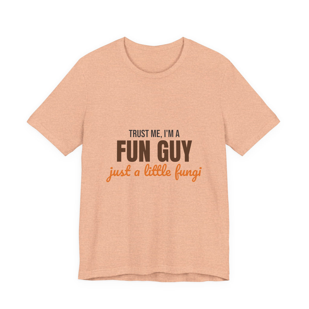 Trust Me I'm a Fun Guy Just a Little Fungi Shirt, Fun Guy Mushroom Pun T-Shirt