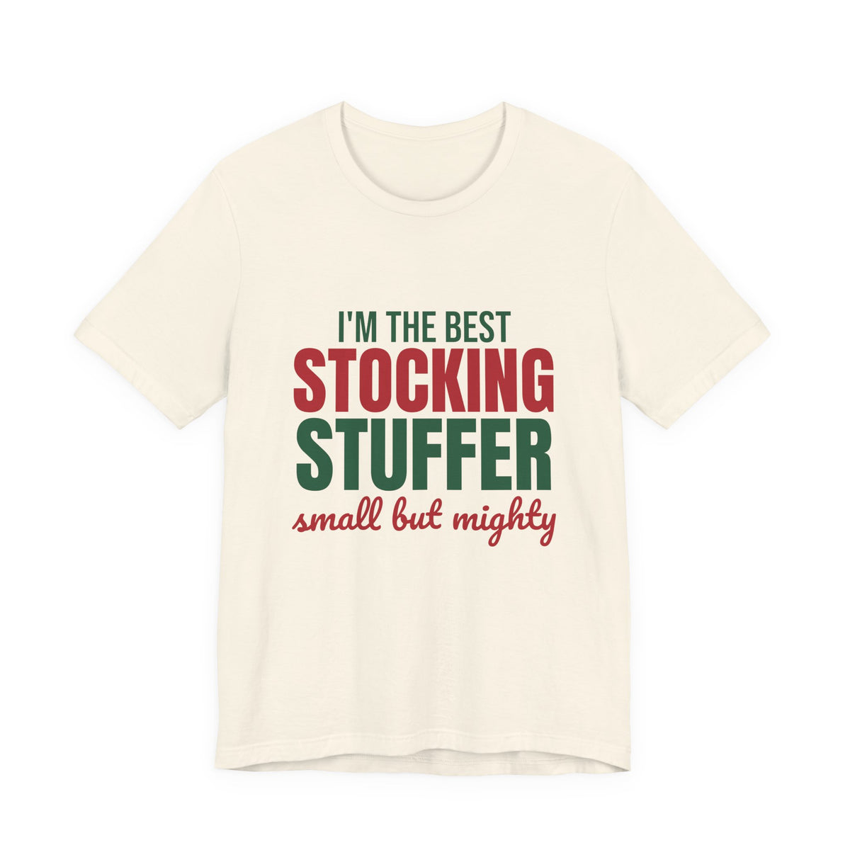 I'm the Best Stocking Stuffer Small but Mighty Shirt, Cute Christmas T-Shirt, Cute Christmas Gift