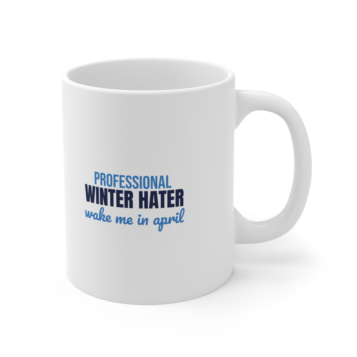 Professional Winter Hater Wake Me in April Mug, Funny Winter Coffee Mug 11oz lifestyle