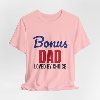 Bonus Dad Loved by Choice Shirt, Bonus Dad T-Shirt, Stepdad Gift