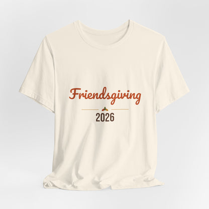 Friendsgiving 2026 Shirt, Thanksgiving T-Shirt, Matching Friends Fall Tee