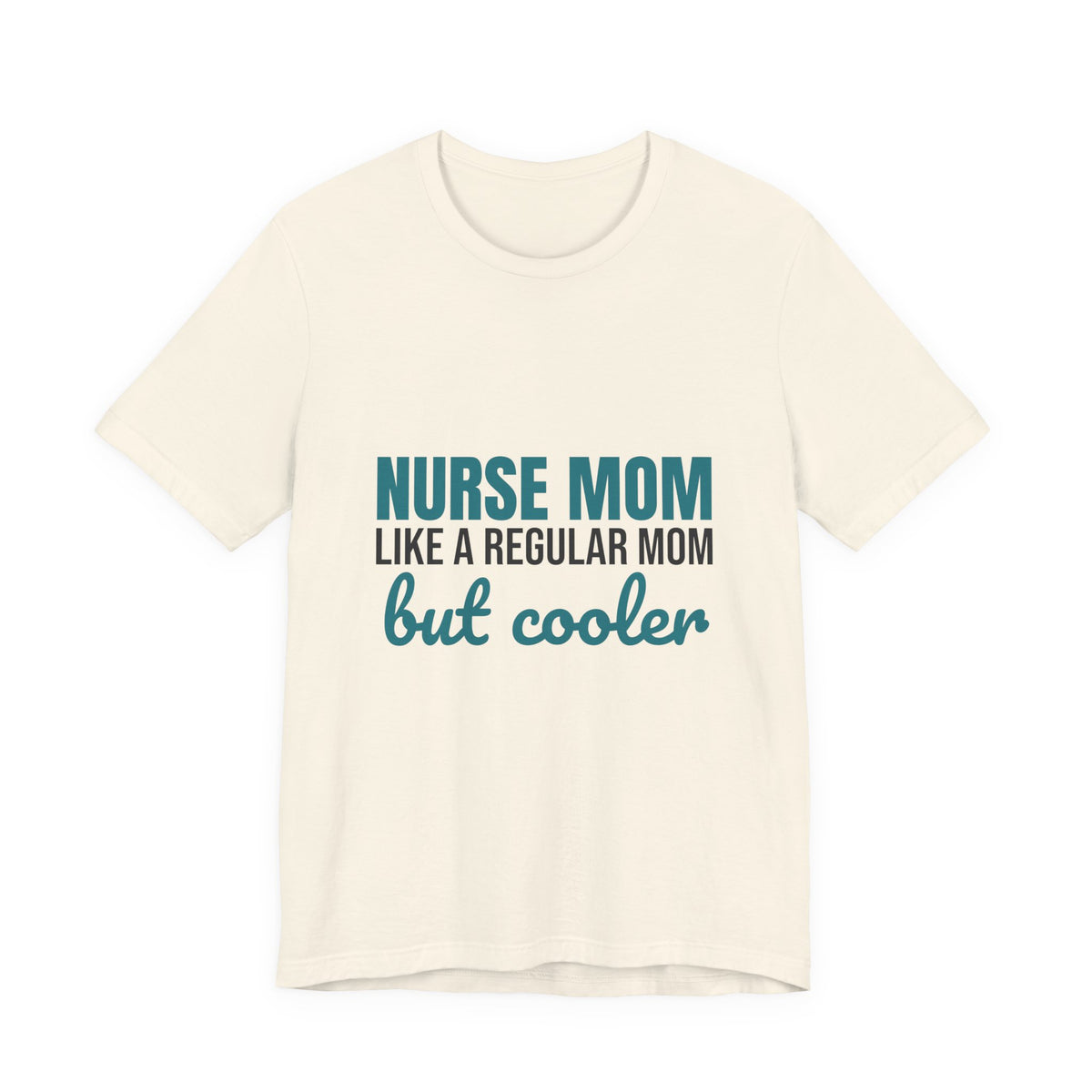 Nurse Mom Like a Regular Mom But Cooler Shirt, Funny Nurse Mom T-Shirt, Nurse Mom Gift