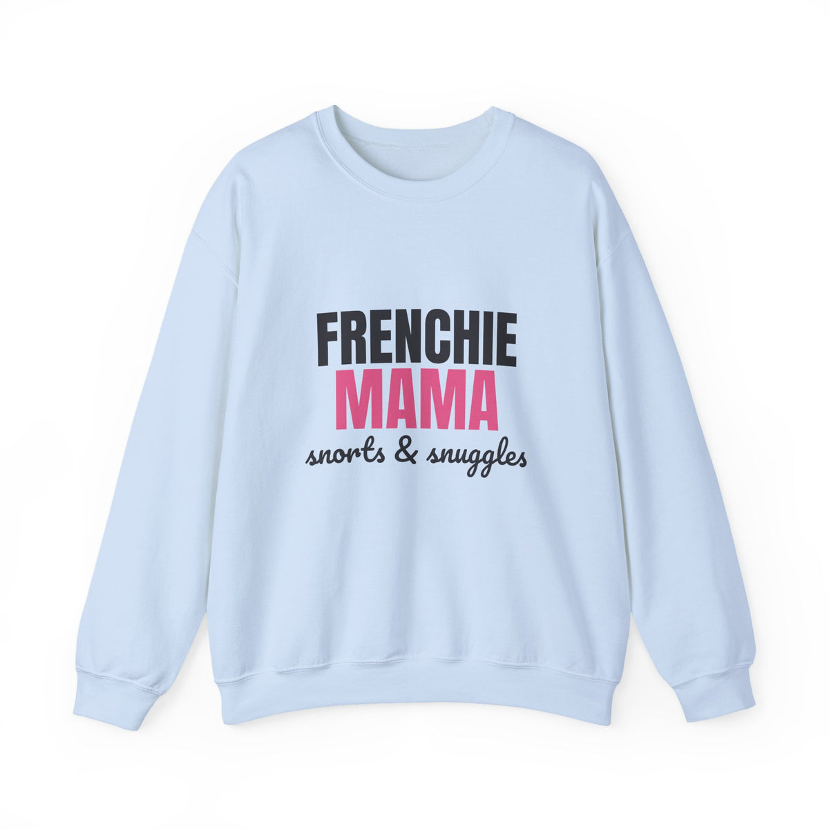 Frenchie Mama Snorts And Snuggles Sweatshirt, Frenchie Mama Crewneck Sweatshirt