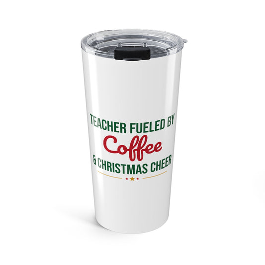 Teacher Fueled by Coffee and Christmas Cheer Tumbler