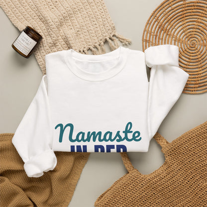 Namaste in Bed Yoga Tomorrow Maybe Sweatshirt, Namaste in Bed Crewneck Sweatshirt