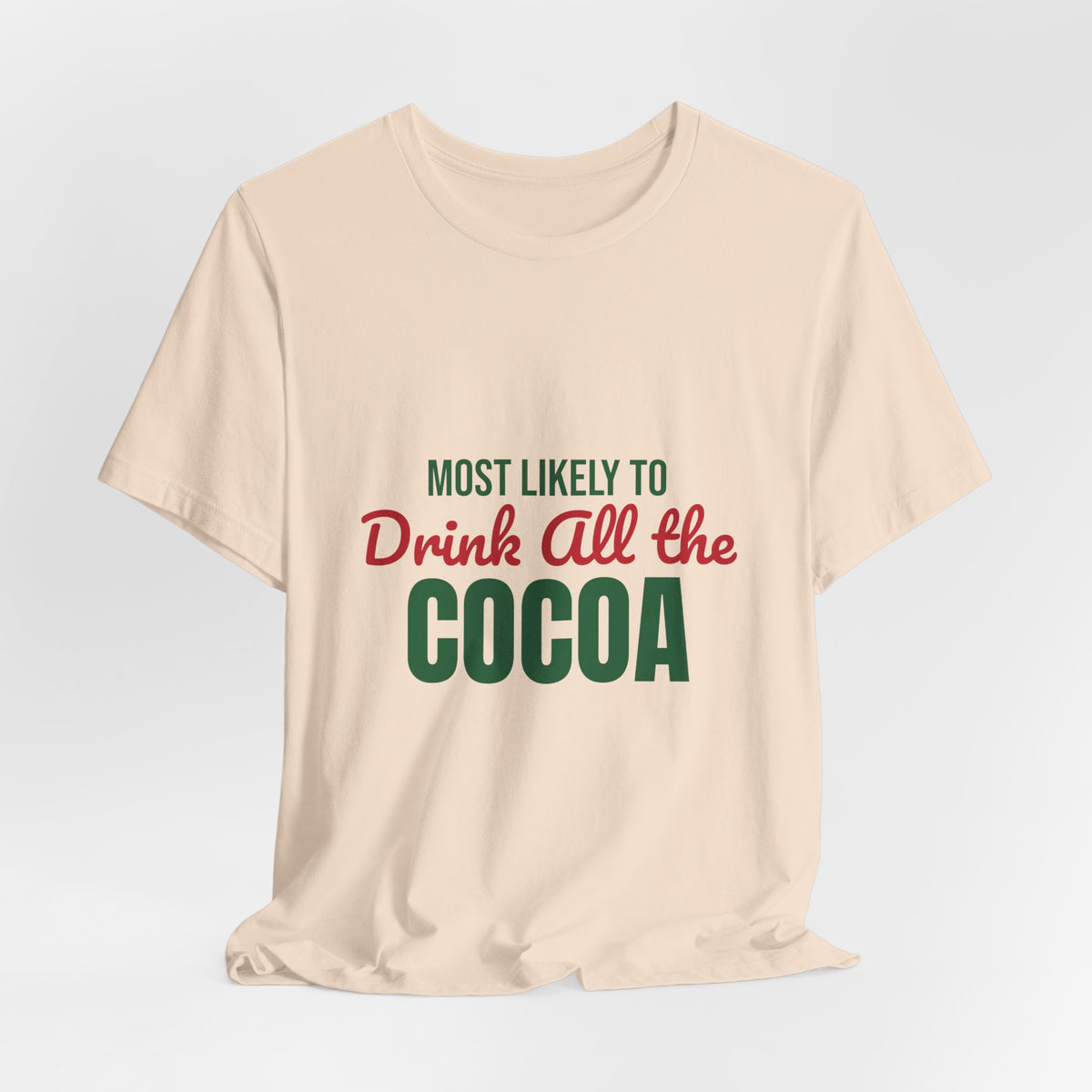 Most Likely to Drink All the Cocoa Shirt, Most Likely to Drink All the Cocoa T-Shirt, Family Christmas