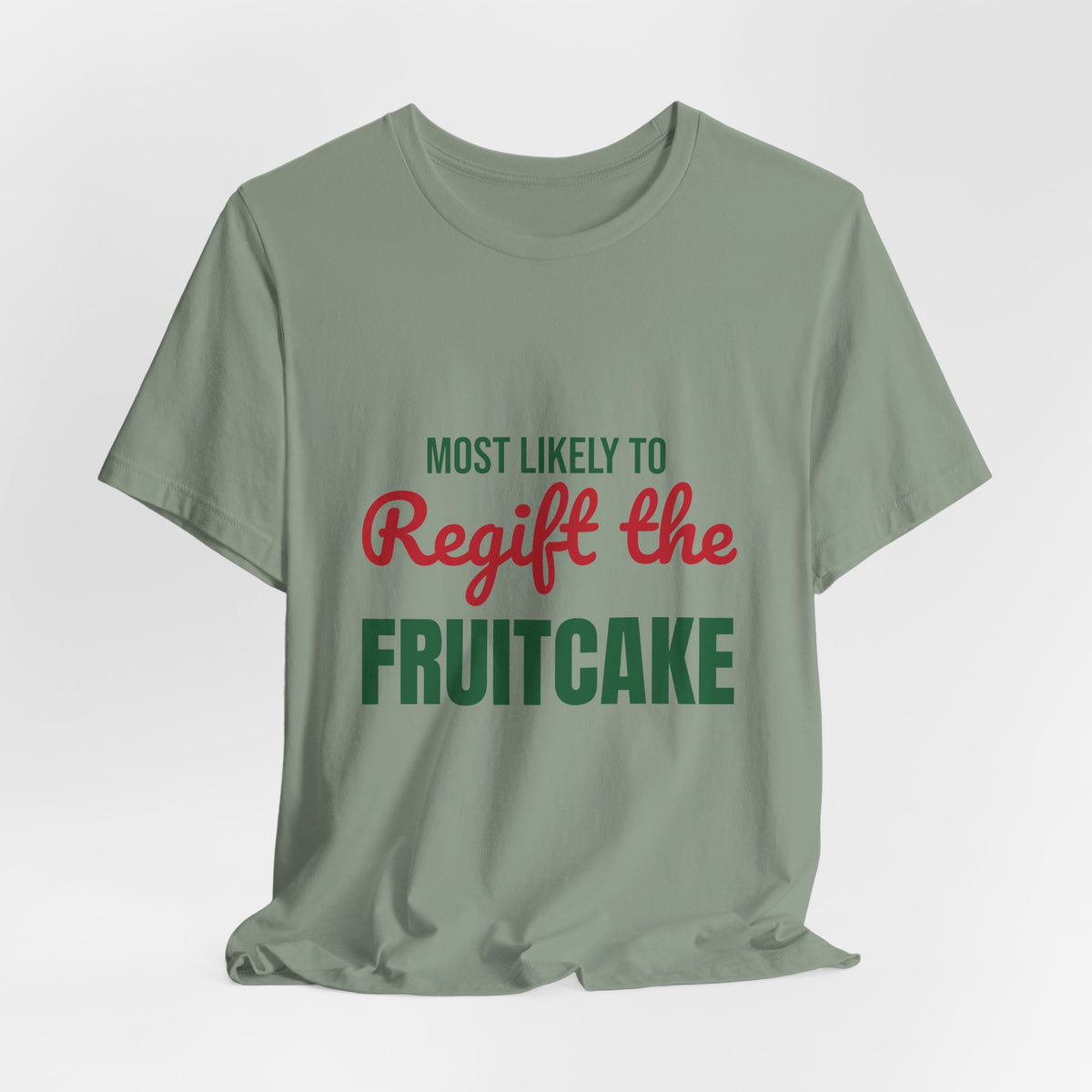 Most Likely to Regift the Fruitcake Shirt, Most Likely to Regift the Fruitcake T-Shirt, Family Christmas
