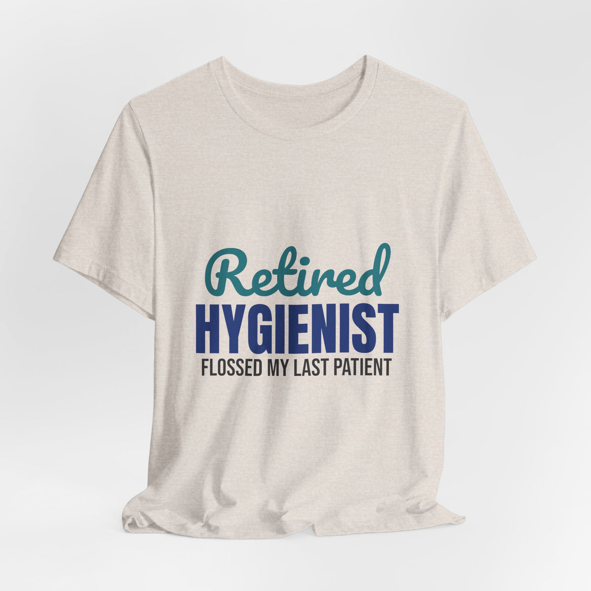 Retired Dental Hygienist Flossed My Last Patient Shirt, Dental Hygienist Retirement T-Shirt, Retired Dental Hygienist Gift