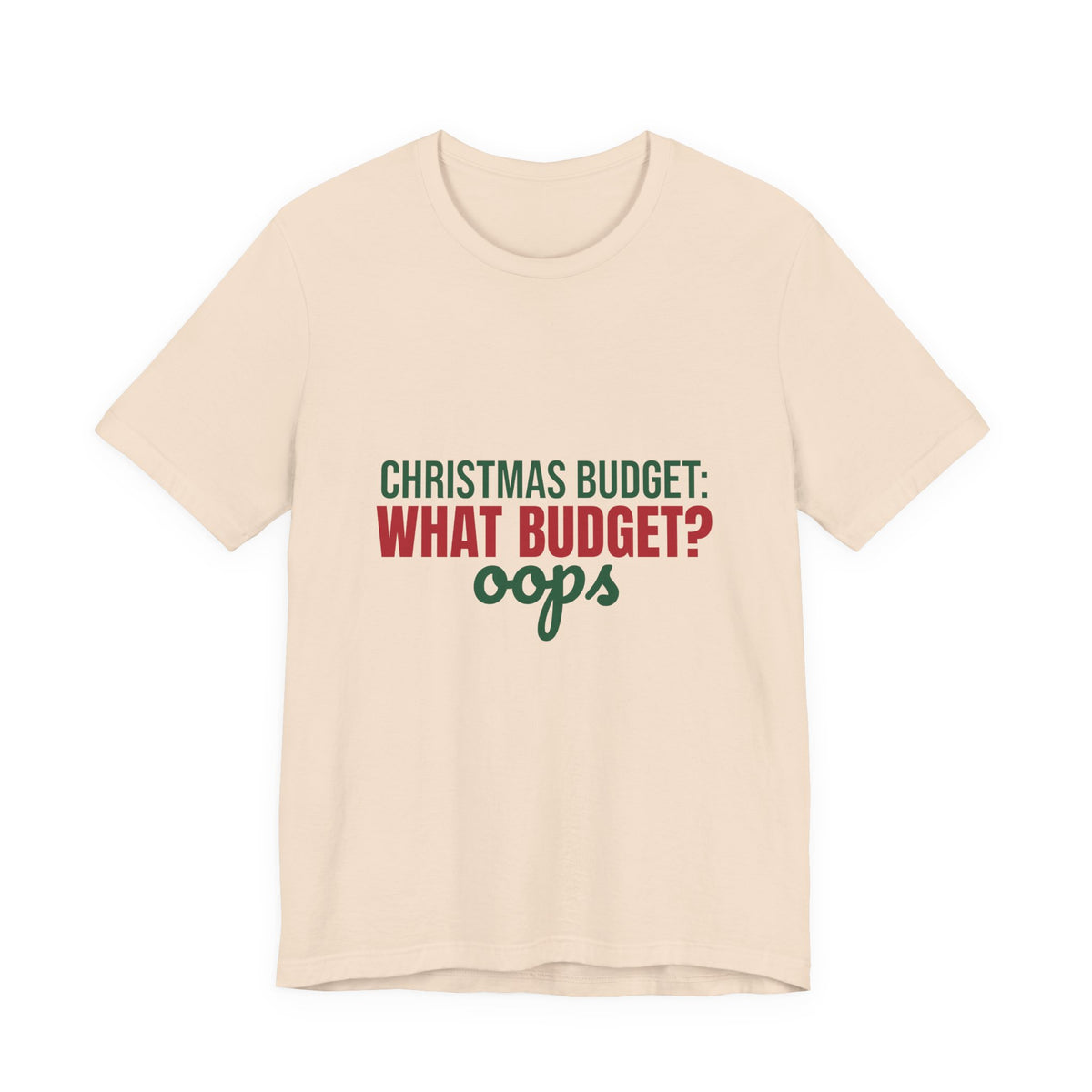 Christmas Budget What Budget Oops Shirt, Funny Christmas T-Shirt, Funny Christmas Gift