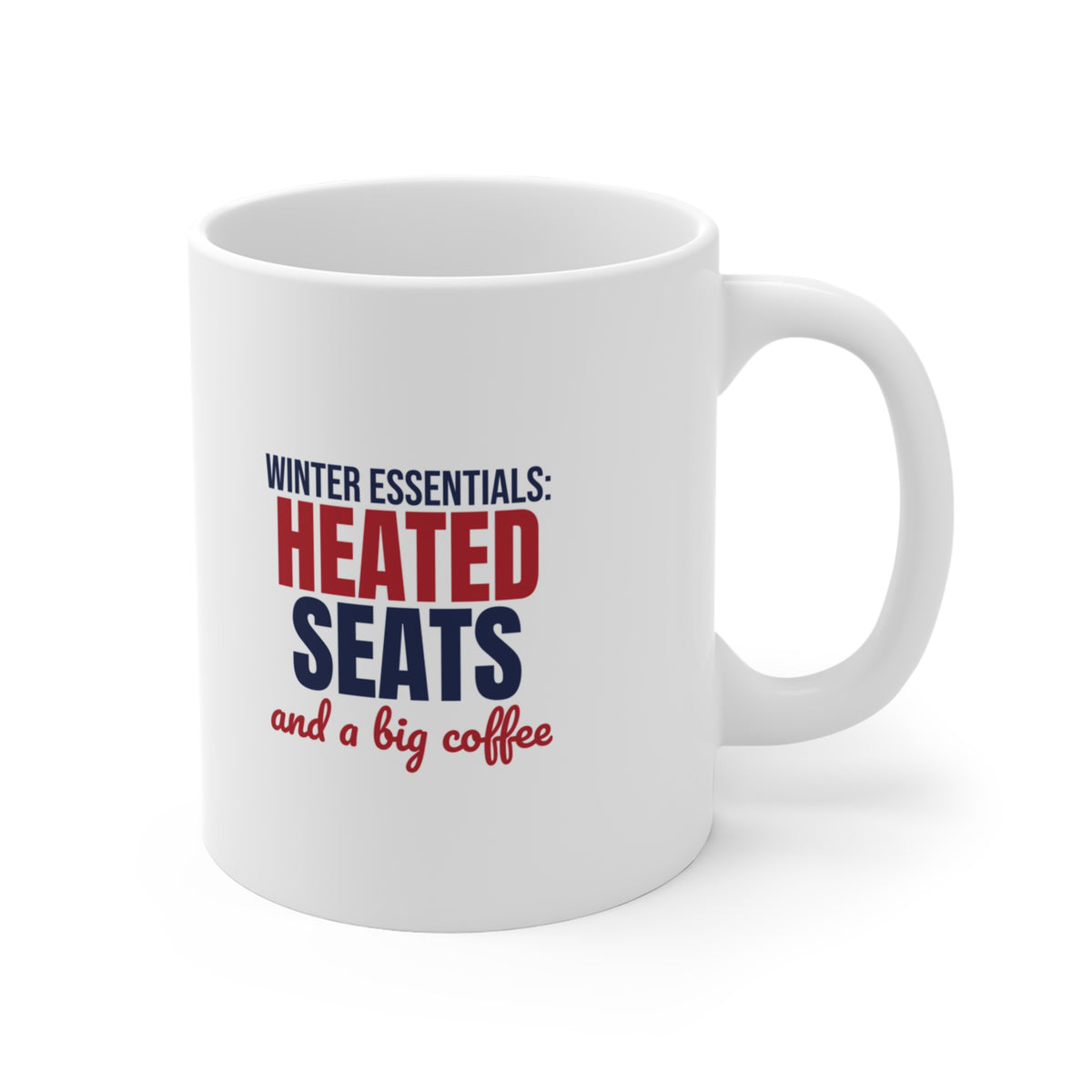 Winter Essentials Heated Seats and a Big Coffee Mug, Funny Winter Coffee Mug 11oz lifestyle