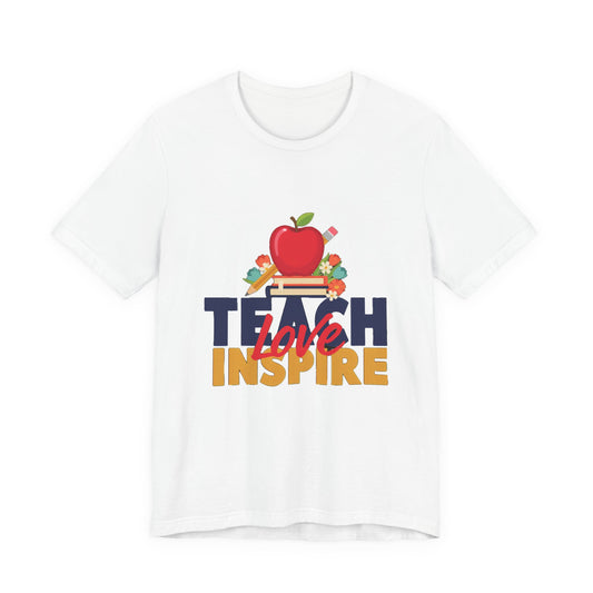 Teach Love Inspire Shirt