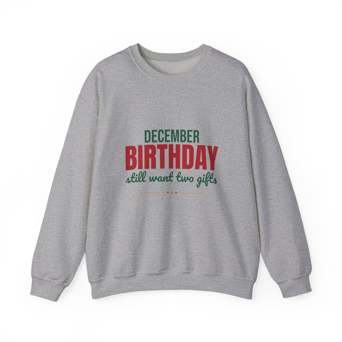 December Birthday Still Want Two Gifts Sweatshirt, December Birthday Crewneck Sweatshirt