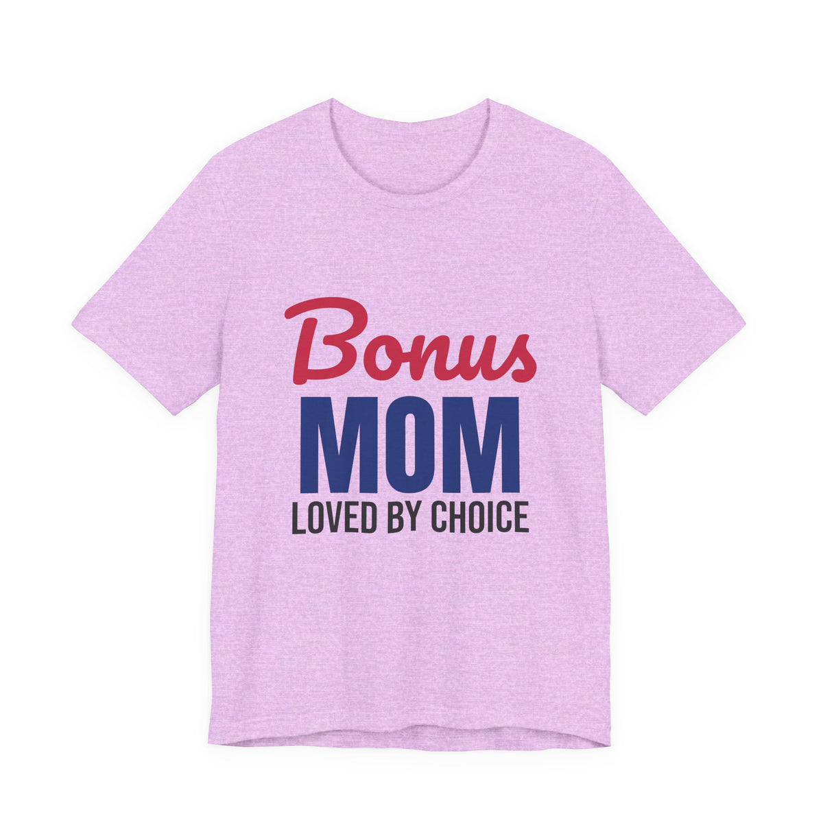 Bonus Mom Loved by Choice Shirt, Bonus Mom T-Shirt, Stepmom Gift