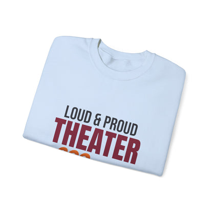 Loud and Proud Theater Mom Sweatshirt, Theater Mom Crewneck