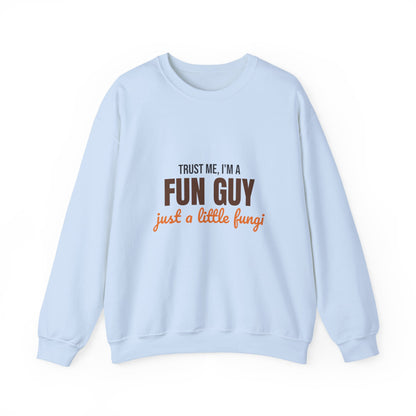 Trust Me I'm a Fun Guy Just a Little Fungi Sweatshirt, Fun Guy Fungi Crewneck Sweatshirt