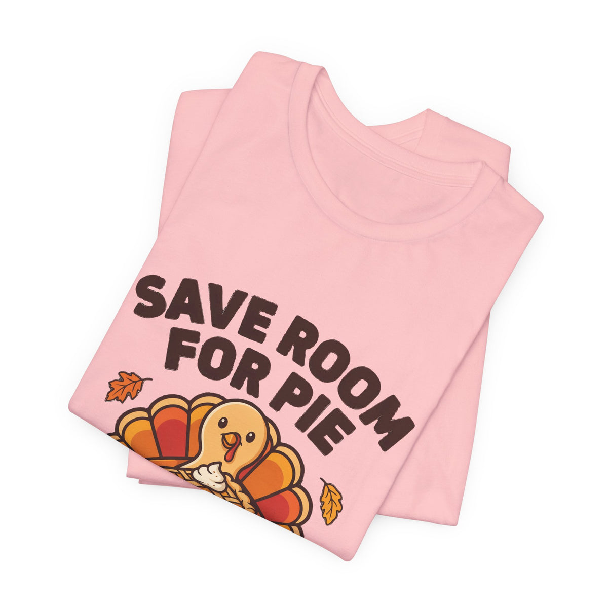 Save Room for Pie Thanksgiving Turkey Shirt, Save Room for Pie Thanksgiving T-Shirt