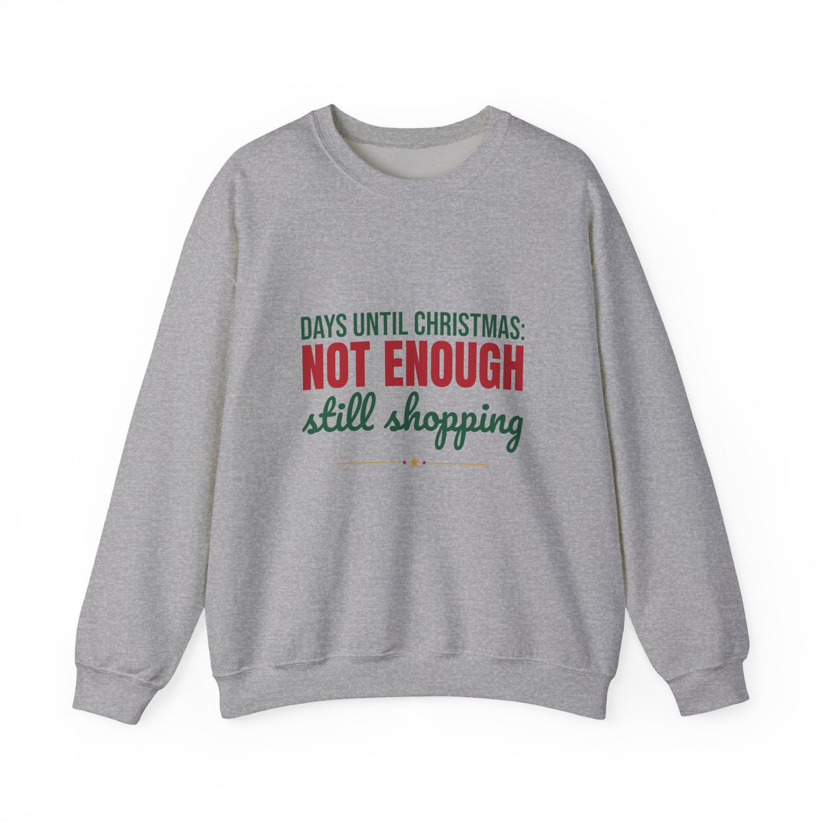 Days Until Christmas Not Enough Still Shopping Sweatshirt, Funny Christmas Crewneck Sweatshirt