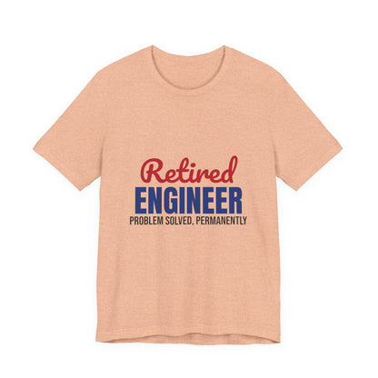 Retired Engineer Problem Solved Permanently Shirt, Engineer Retirement T-Shirt, Retired Engineer Gift