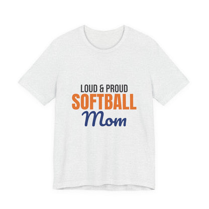 Loud and Proud Softball Mom Shirt
