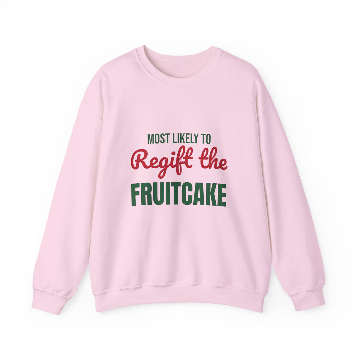 Most Likely to Regift the Fruitcake Sweatshirt, Most Likely to Regift the Fruitcake Christmas Sweatshirt