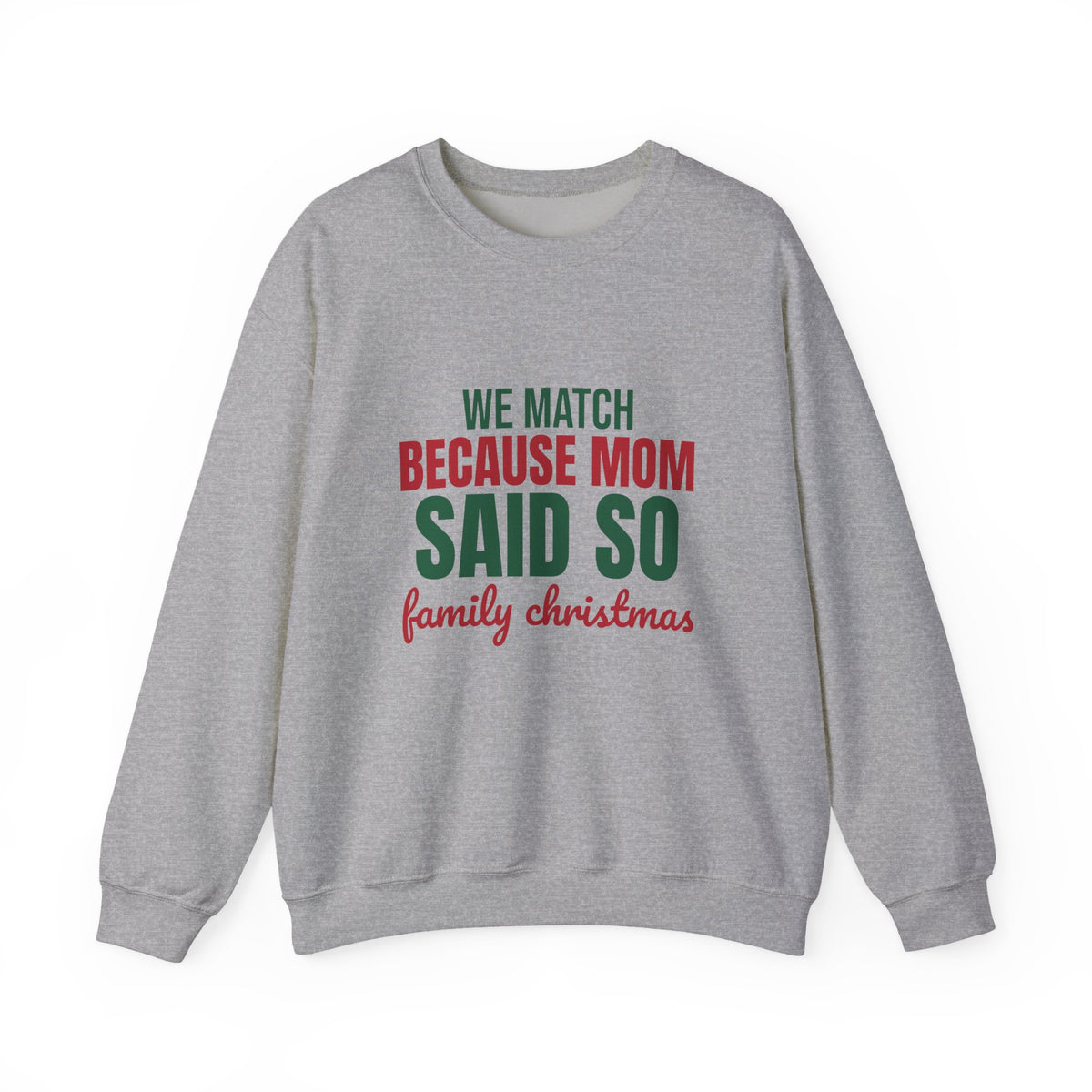 We Match Because Mom Said So Family Christmas Sweatshirt, Family Christmas Crewneck Sweatshirt