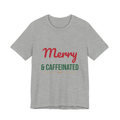 Merry and Caffeinated Shirt, Coffee Lover Christmas T-Shirt
