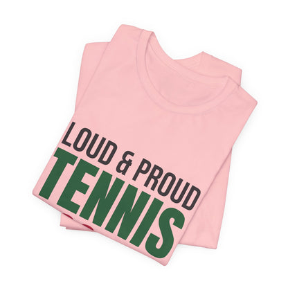 Loud and Proud Tennis Mom Shirt, Tennis Mom T-Shirt, Game Day Tee