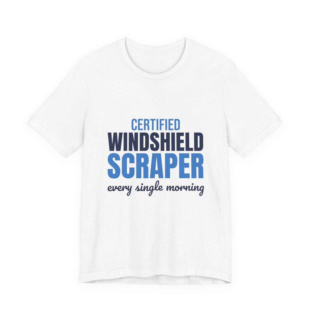 Certified Windshield Scraper Every Single Morning Shirt, Funny Winter T-Shirt, Funny Winter Gift