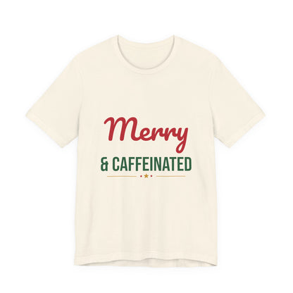 Merry and Caffeinated Shirt, Coffee Lover Christmas T-Shirt