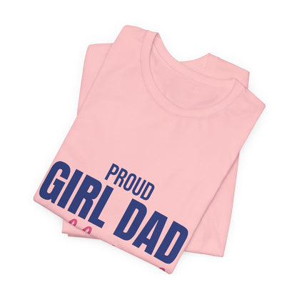 Proud Girl Dad Shirt, Dad T-Shirt, Gift for Dad from Daughter