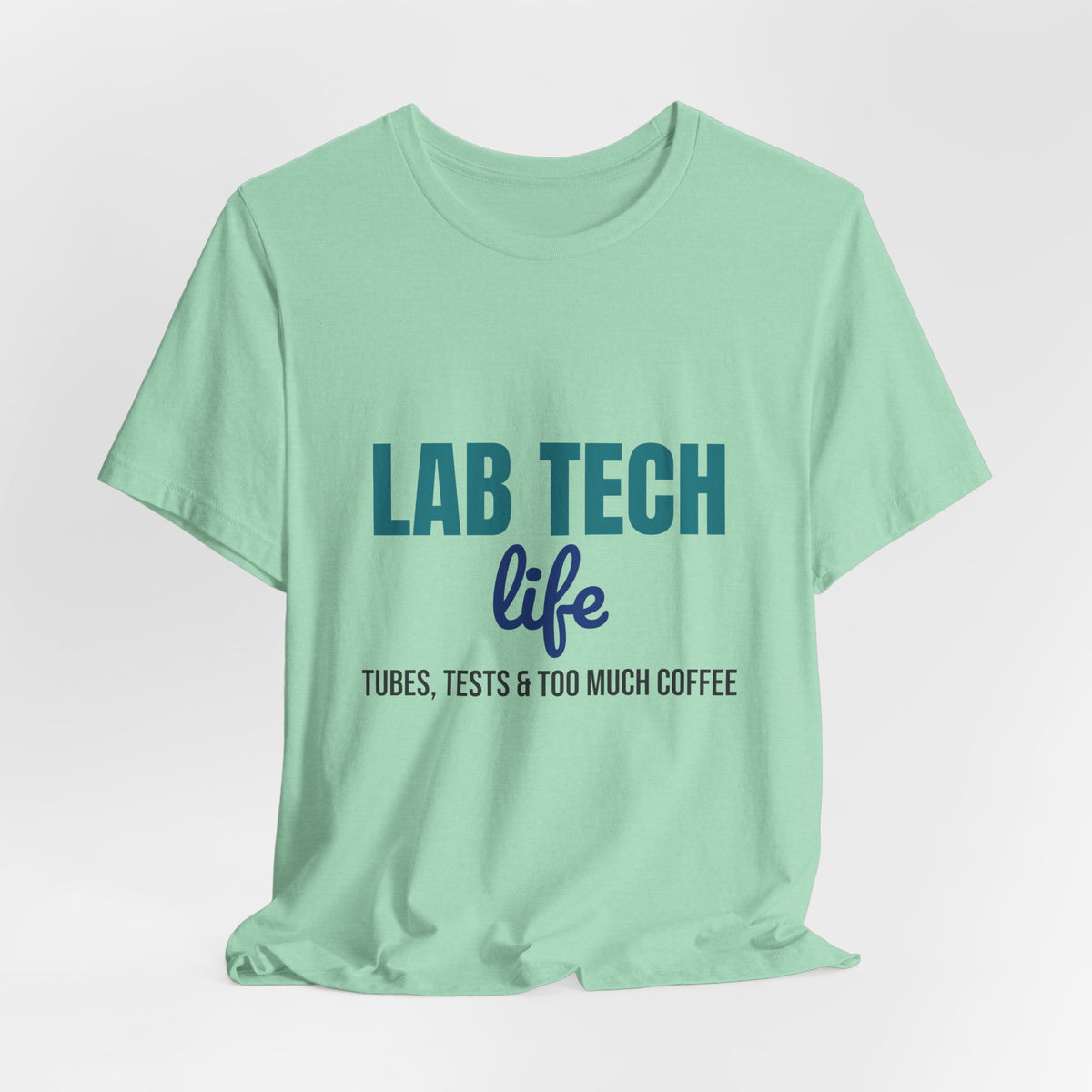 Lab Tech Life Tubes Tests and Too Much Coffee Shirt, Lab Tech Life T-Shirt, Lab Week Gift
