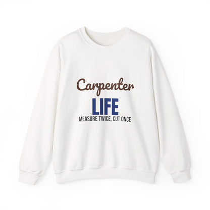 Carpenter Life Measure Twice Cut Once Sweatshirt