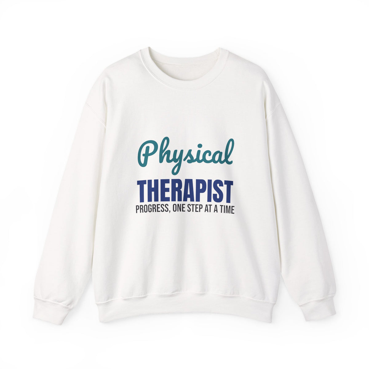Physical Therapist Progress One Step at a Time Sweatshirt