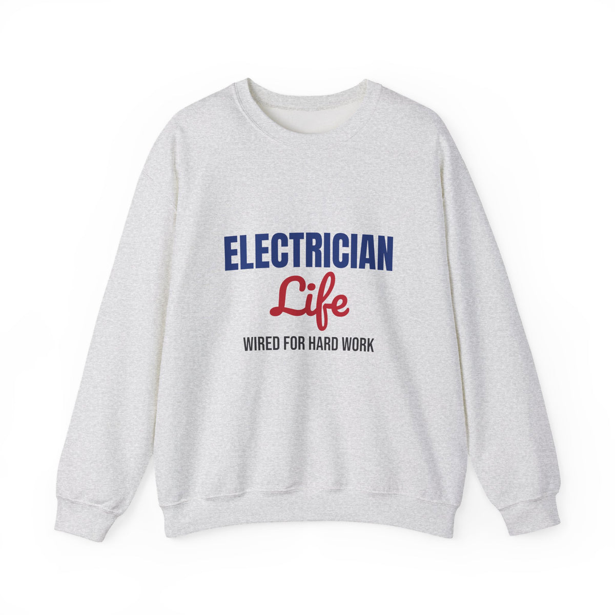 Electrician Life Wired for Hard Work Sweatshirt