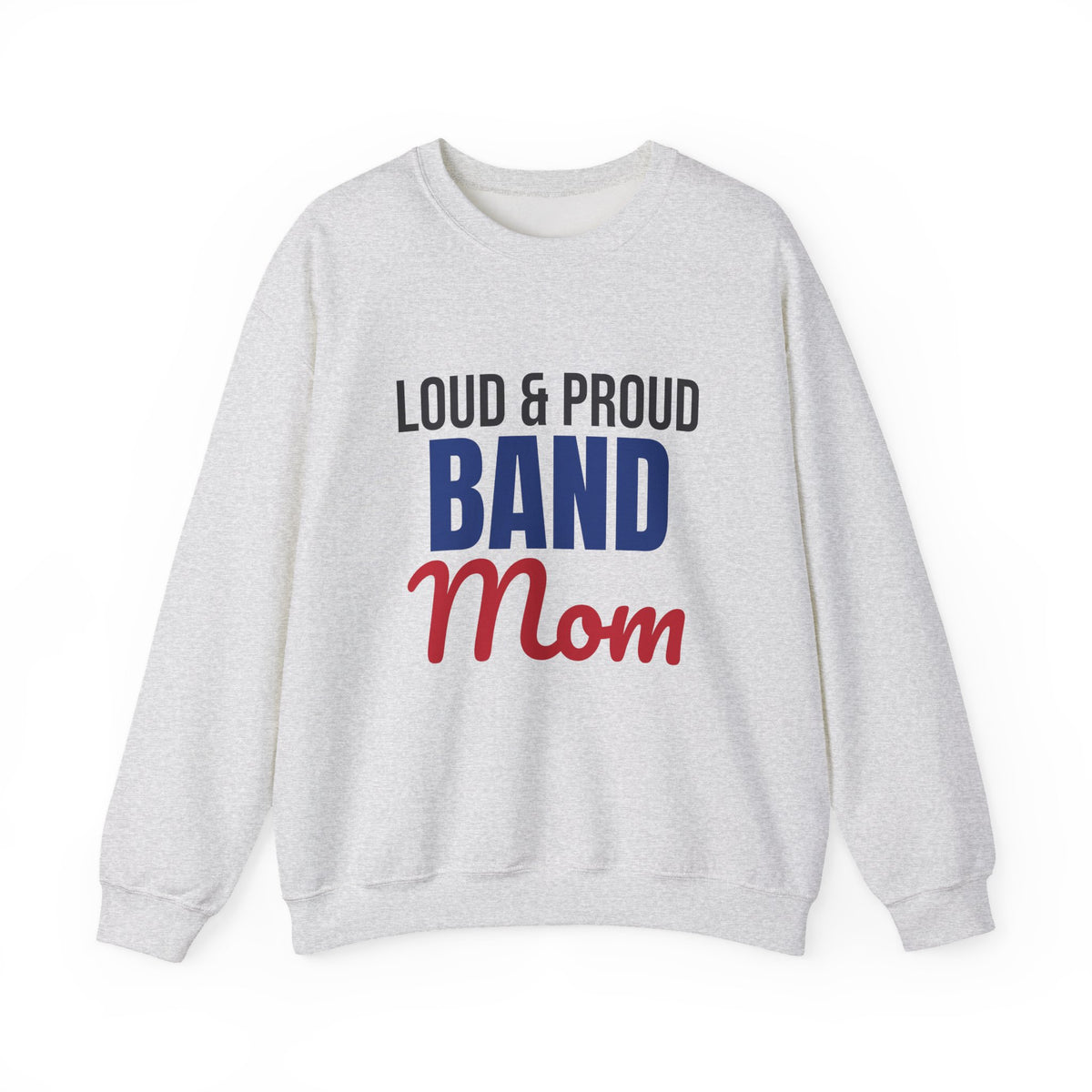 Loud and Proud Band Mom Sweatshirt