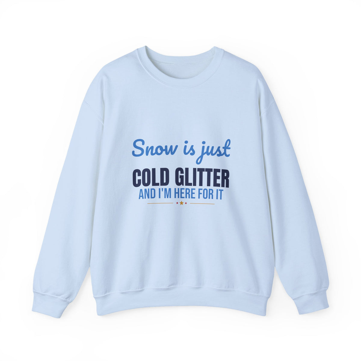 Snow Is Just Cold Glitter Sweatshirt, Cute Winter Crewneck Sweatshirt