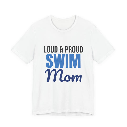 Loud and Proud Swim Mom Shirt