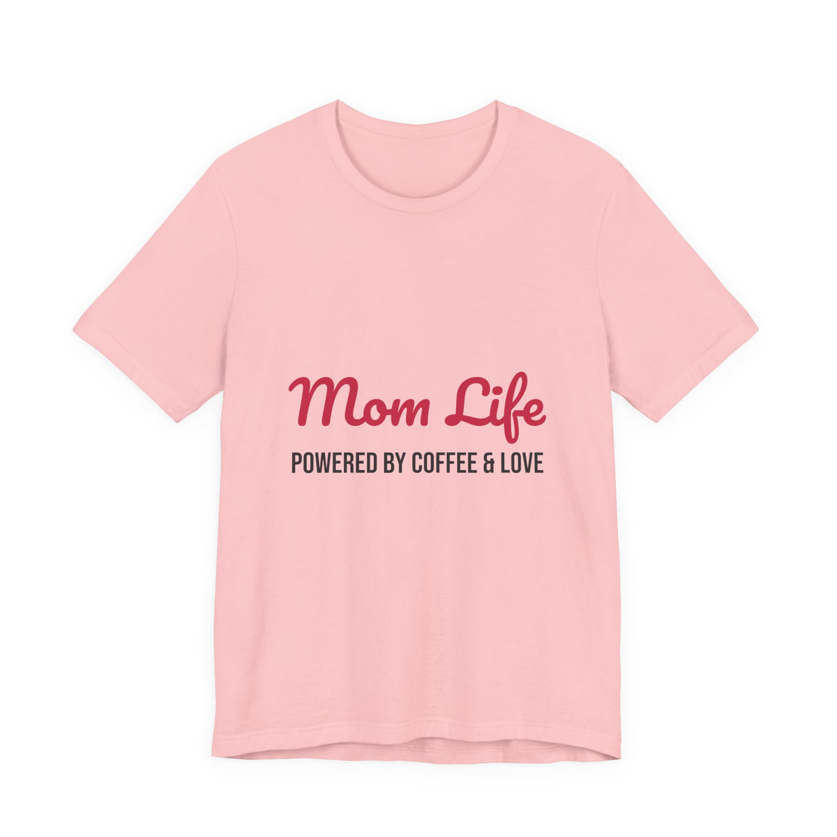 Mom Life Powered by Coffee and Love Shirt, Mom Life T-Shirt, Gift for Mom