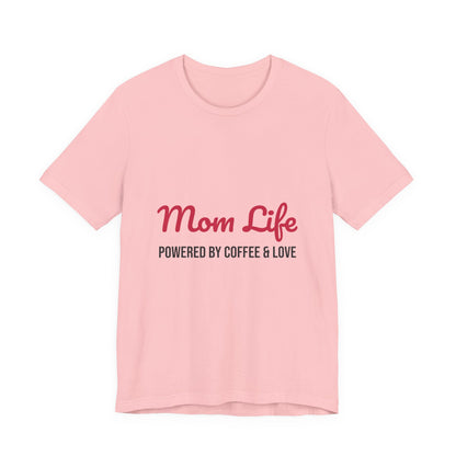 Mom Life Powered by Coffee and Love Shirt, Mom Life T-Shirt, Gift for Mom