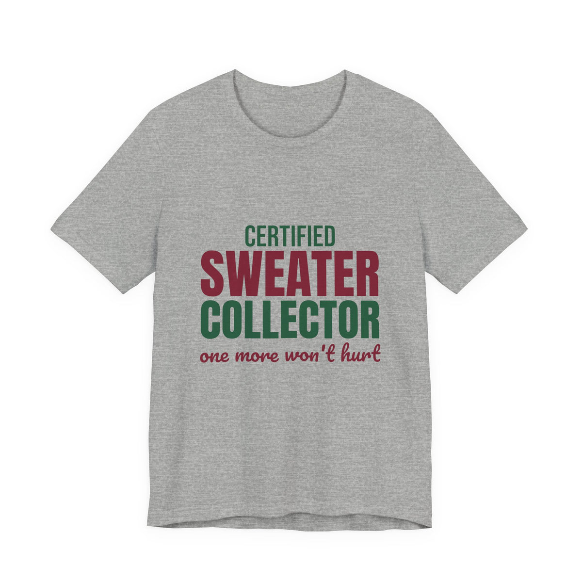 Certified Sweater Collector One More Won't Hurt Shirt, Sweater Weather T-Shirt, Sweater Weather Gift