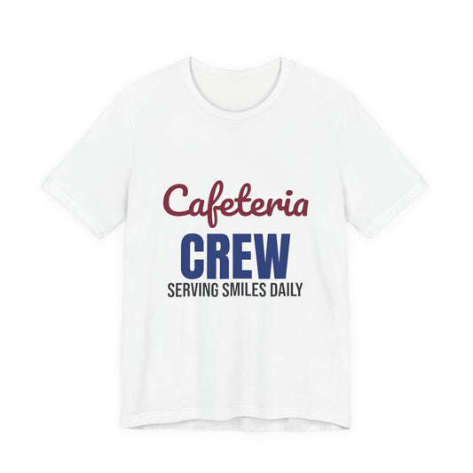 Cafeteria Crew Serving Smiles Daily Shirt