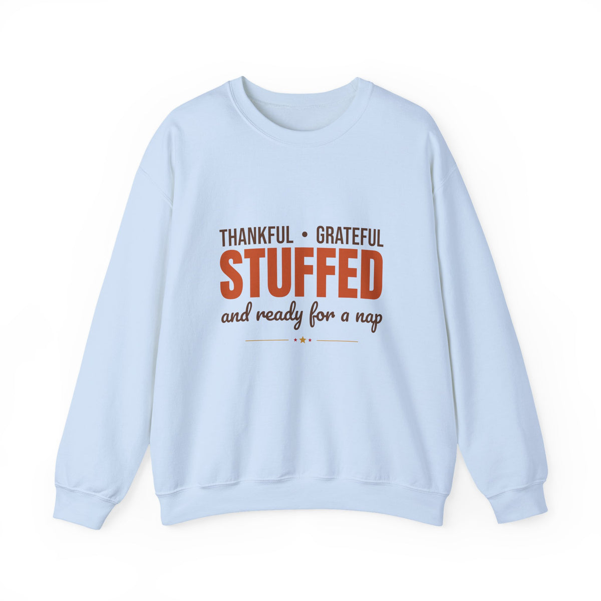 Thankful Grateful Stuffed and Ready for a Nap Sweatshirt, Funny Thanksgiving Crewneck Sweatshirt