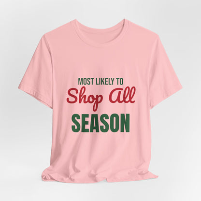 Most Likely to Shop All Season Shirt, Most Likely to Shop All Season T-Shirt, Family Christmas